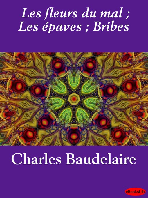 Title details for Les fleurs du mal; Les épaves; Bribes by Baudelaire - Available